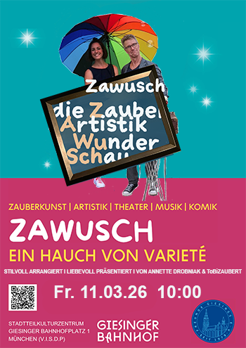 tobizaubert Zawusch ..die ZauberArtistikWunderSchau im Giesinger Bahnhof